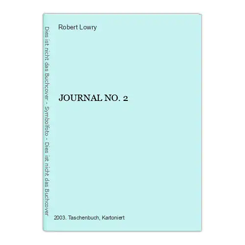 Robert Lowry JOURNAL NO. 2 edited by Heinz Wohlers 2003 +Abb