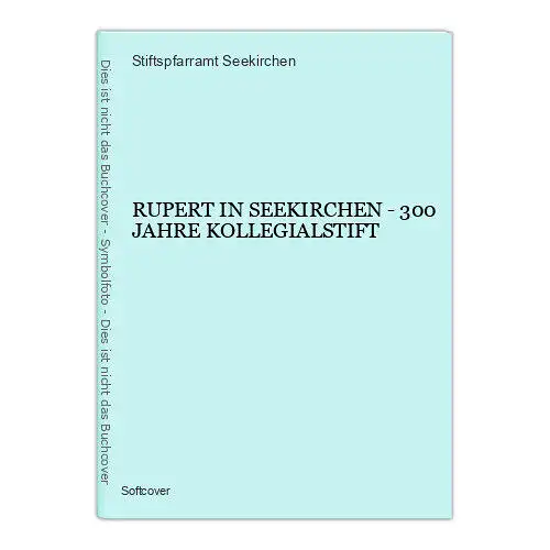 903 Stiftspfarramt Seekirchen RUPERT IN SEEKIRCHEN - 300 JAHRE KOLLEGIALSTIFT