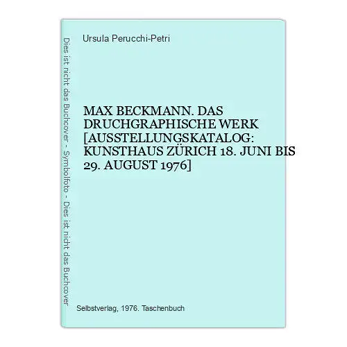 4773 MAX BECKMANN. DAS DRUCHGRAPHISCHE WERK [AUSSTELLUNGSKATALOG: KUNSTHAUS ZÜRI