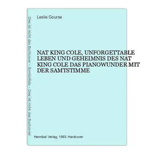 2596 Gourse NAT KING COLE UNFORGETTABLE LEBEN UND GEHEIMNIS DES NAT KING COLE