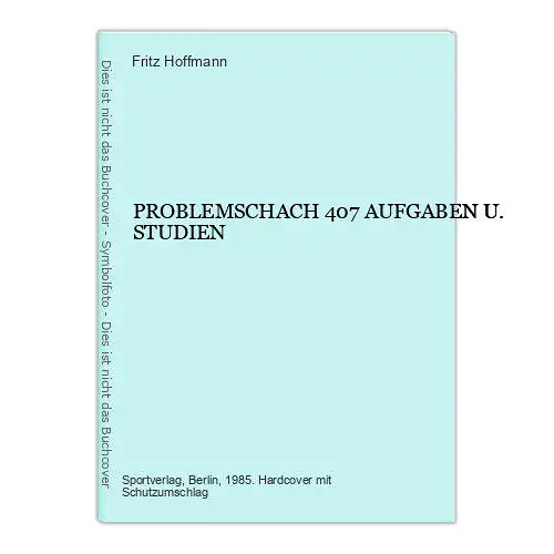 2622 Fritz Hoffmann PROBLEMSCHACH 407 AUFGABEN U. STUDIEN HC +Abb