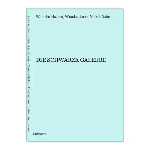 2823 Wilhelm Raabe DIE SCHWARZE GALEERE Wiesbadener Volksbücher