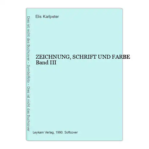 1295 Elis Karlpeter ZEICHNUNG, SCHRIFT UND FARBE Band III