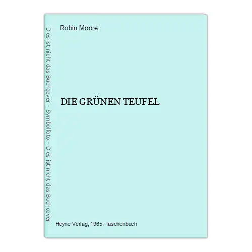 708 Robin Moore DIE GRÜNEN TEUFEL GUTER ZUSTAND TATSACHENROMAN