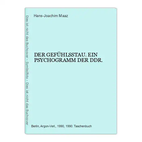 4744 Hans-Joachim Maaz DER GEFÜHLSSTAU. EIN PSYCHOGRAMM DER DDR. Argon Verlag