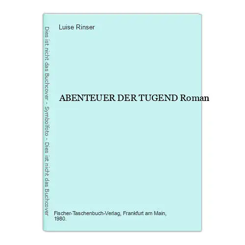 5604 Luise Rinser ABENTEUER DER TUGEND Roman. Fischer Verlag