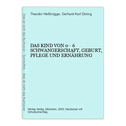 1708 Hellbrügge DAS KIND VON 0 - 6 SCHWANGERSCHAFT GEBURT, PFLEGE UND ERNÄHRUNG