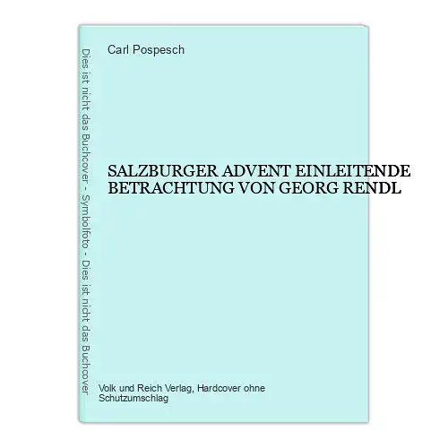 159 AA Carl Pospesch SALZBURGER ADVENT EINLEITENDE BETRACHTUNG VON GEORG RENDL