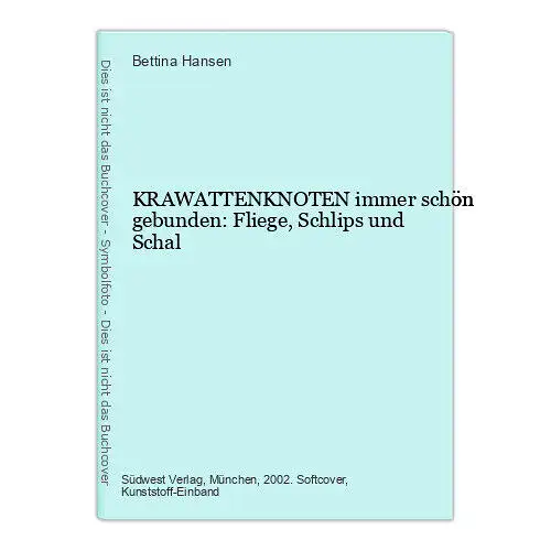 Bettina Hansen KRAWATTENKNOTEN immer schön gebunden: Fliege, Schlips und Schal