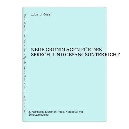 6854 Eduard Rossi NEUE GRUNDLAGEN FÜR DEN SPRECH- UND GESANGSUNTERRICHT HC +Abb