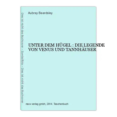 235 Aubrey Beardsley UNTER DEM Hügel : DIE LEGENDE VON VENUS UND TANNHÄUSER