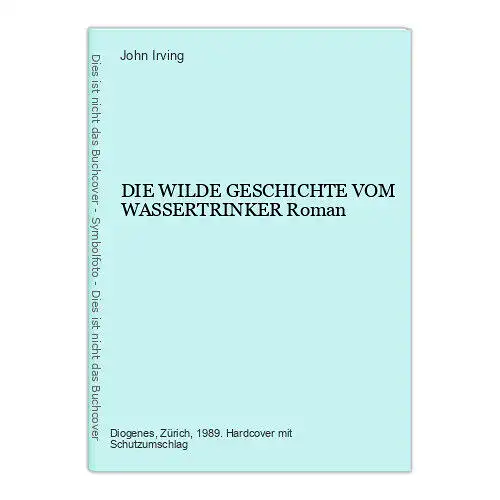 977 John Irving DIE WILDE GESCHICHTE VOM WASSERTRINKER Roman HC