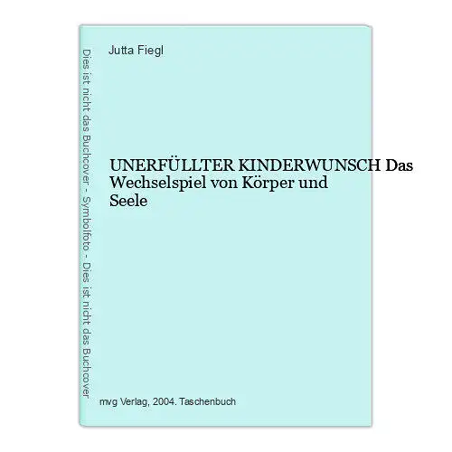 1310 Jutta Fiegl UNERFÜLLTER KINDERWUNSCH Das Wechselspiel von Körper und Seele