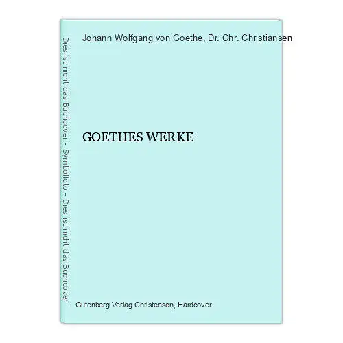 6085 Johann Wolfgang von Goethe GOETHES WERKE HC Gutenberg