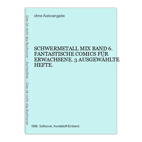 SCHWERMETALL MIX BAND 6. FANTASTISCHE COMICS FÜR ERWACHSENE. 3 AUSGEWÄHLTE HEFTE