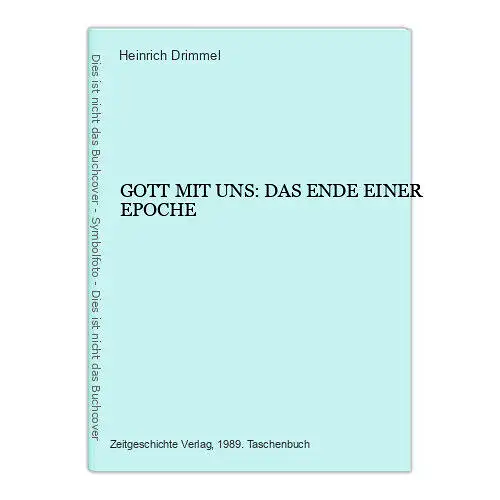 4220 Heinrich Drimmel GOTT MIT UNS: DAS ENDE EINER EPOCHE