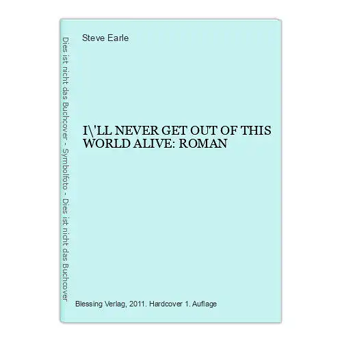 2020 Steve Earle I'LL NEVER GET OUT OF THIS WORLD ALIVE: ROMAN HC