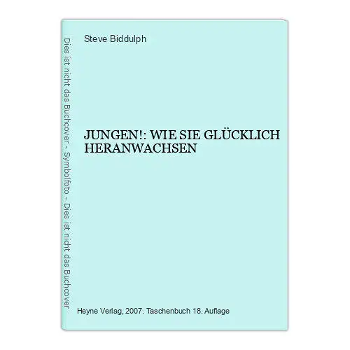 6744 Steve Biddulph JUNGEN!: WIE SIE GLÜCKLICH HERANWACHSEN