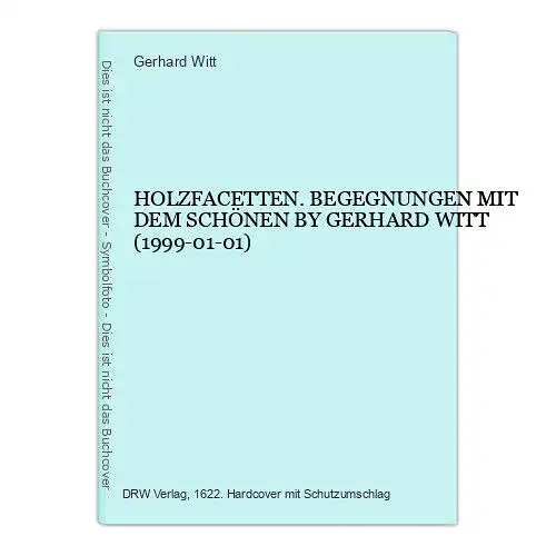 1564 Gerhard Witt HOLZFACETTEN. BEGEGNUNGEN MIT DEM SCHÖNEN BY GERHARD WITT