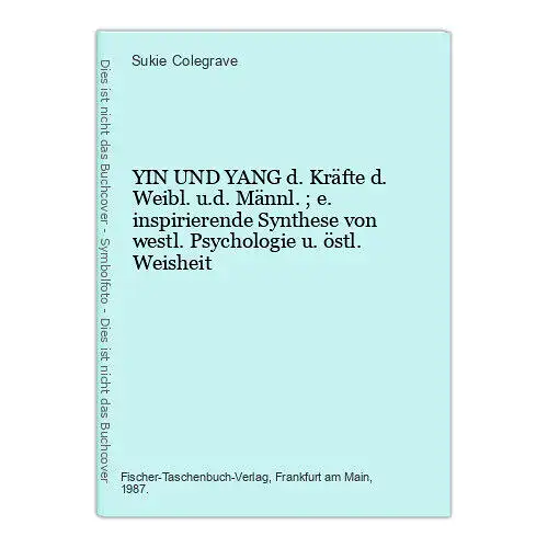 6387 Sukie Colegrave YIN UND YANG d. Kräfte d. Weibl. u.d. Männl. ; e. inspi