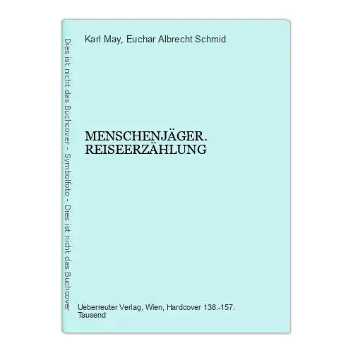 4831 Karl May MENSCHENJÄGER. REISEERZÄHLUNG HC. Ueberreuter Verlag