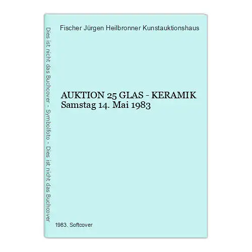 756 Fischer Jürgen Heilbronner Kunstauktionshaus AUKTION 25 GLAS - KERAMIK