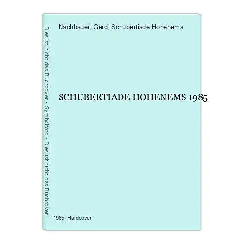 1744 Gerd Nachbauer (Red.) SCHUBERTIADE HOHENEMS 1985 HC +Abb