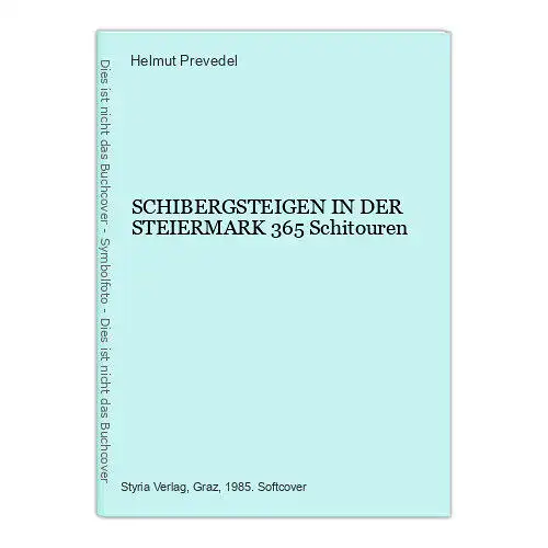 9050 Helmut Prevedel SCHIBERGSTEIGEN IN DER STEIERMARK 365 Schitouren +Abb