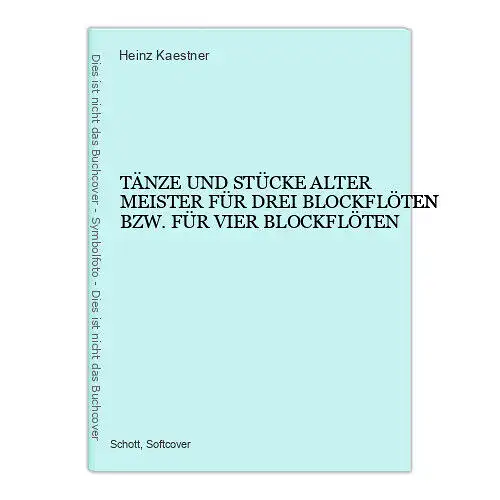 9127 TÄNZE UND STÜCKE ALTER MEISTER FÜR DREI BLOCKFLÖTEN BZW. FÜR VIER BLOCKFLÖT