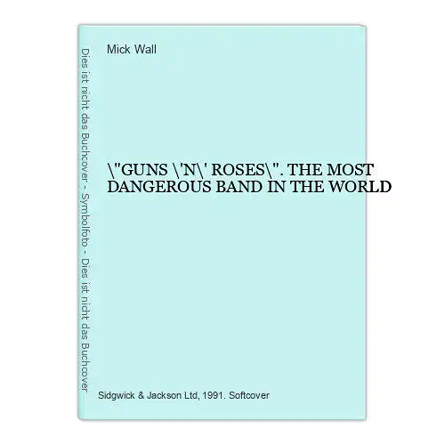 9459 Mick Wall "GUNS 'N' ROSES". THE MOST DANGEROUS BAND IN THE WORLD +Abb