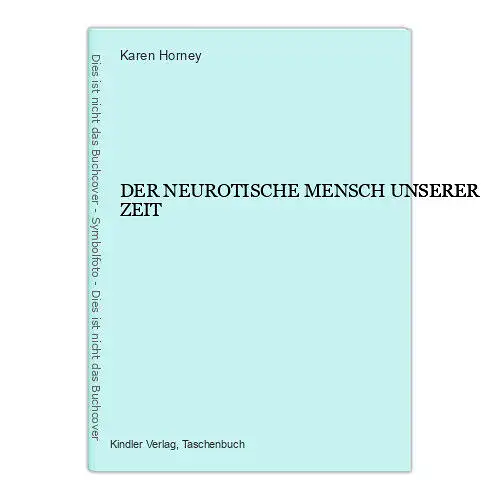 6789 Karen Horney DER NEUROTISCHE MENSCH UNSERER ZEIT. Kindler Verlag: München