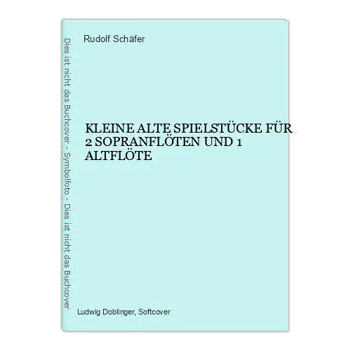 9131 Rudolf Schäfer KLEINE ALTE SPIELSTÜCKE FÜR 2 SOPRANFLÖTEN UND 1 ALTFLÖTE