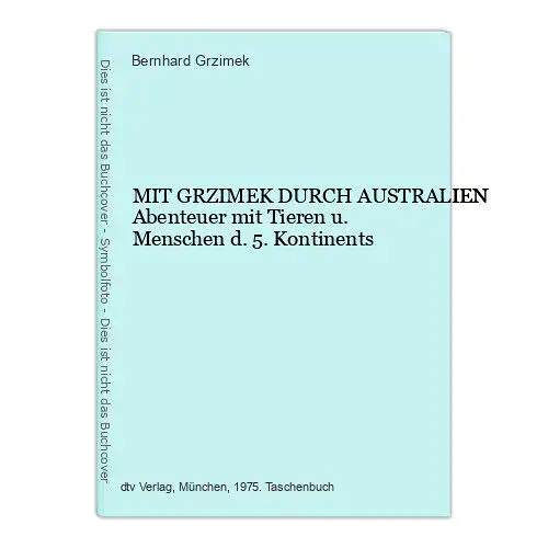 1960 Bernhard Grzimek MIT GRZIMEK DURCH AUSTRALIEN Abenteuer