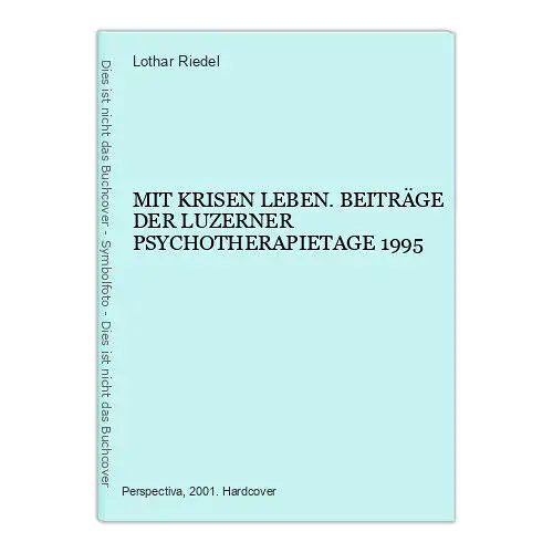 6634 MIT KRISEN LEBEN. BEITRÄGE DER LUZERNER PSYCHOTHERAPIETAGE 1995 HC +Abb