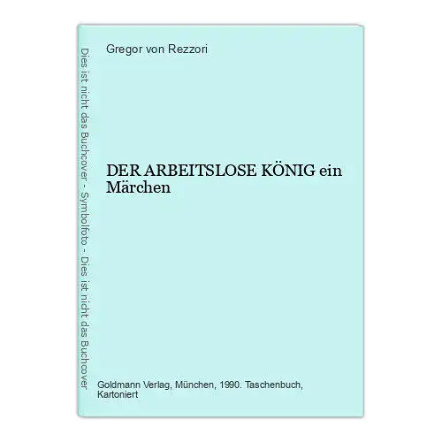 Gregor von Rezzori DER ARBEITSLOSE KÖNIG ein Märchen +Abb