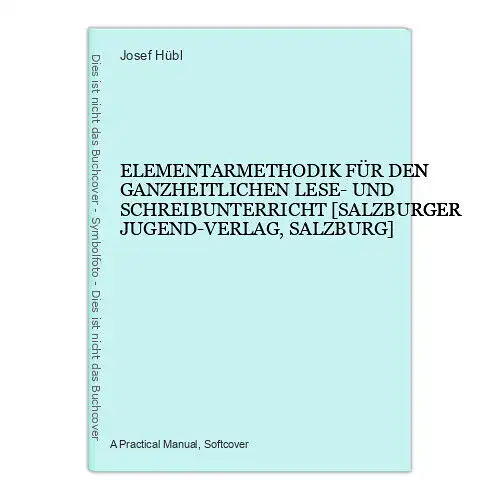 9060 Josef Hübl ELEMENTARMETHODIK FÜR DEN GANZHEITLICHEN LESE- UND SCHREIBUNTERR