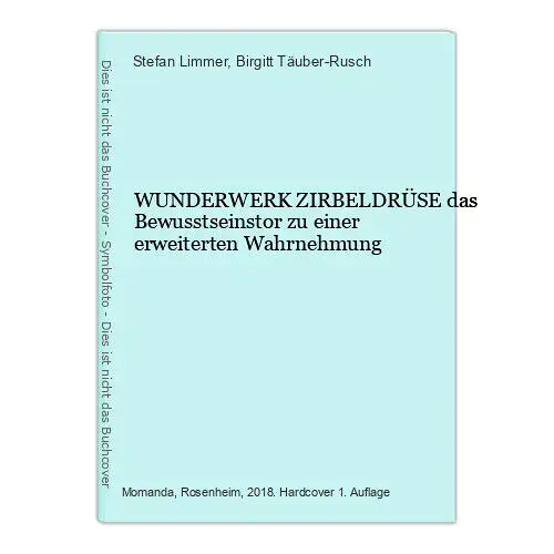 6908 Stefan Limmer WUNDERWERK ZIRBELDRÜSE das Bewusstseinstor zu ein