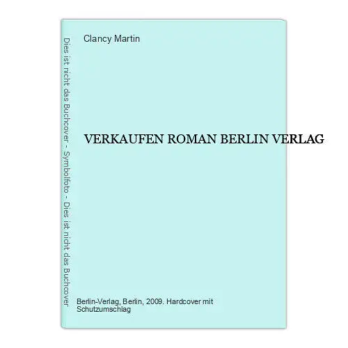 2121 Clancy Martin VERKAUFEN ROMAN BERLIN VERLAG HC SEHR GUT