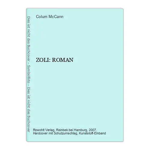 7321 Colum McCann ZOLI : ROMAN HC rowohlt Verlag 2007