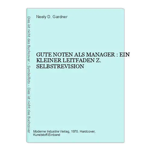 Neely D. Gardner GUTE NOTEN ALS MANAGER: EIN KLEINER LEITFADEN Z. SELBSTREVISION