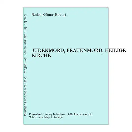 4527 Rudolf Krämer-Badoni JUDENMORD, FRAUENMORD, HEILIGE KIRCHE HC. Verlag