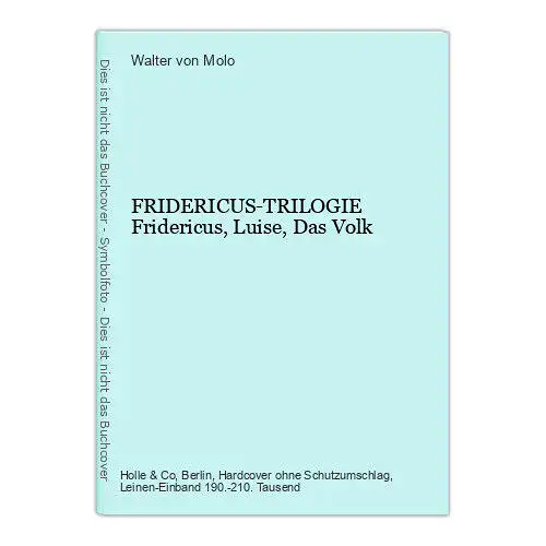 8742 Walter von Molo FRIDERICUS-TRILOGIE Fridericus, Luise, Das Volk HC