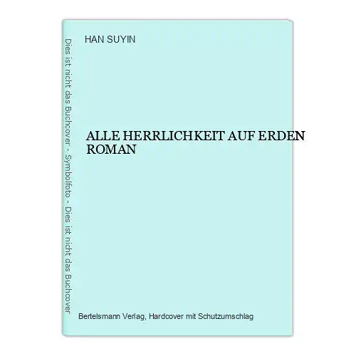 2955 HAN SUYIN ALLE HERRLICHKEIT AUF ERDEN ROMAN HC Bertelsmann