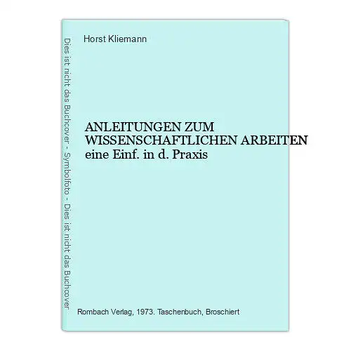 Horst Kliemann ANLEITUNGEN ZUM WISSENSCHAFTLICHEN ARBEITEN