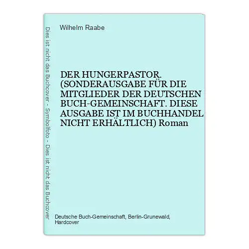 4599 Wilhelm Raabe DER HUNGERPASTOR. SONDERAUSGABE FÜR DIE MITGLIEDER DER DEU