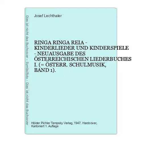 Josef Lechthaler RINGA RINGA REIA - KINDERLIEDER UND KINDERSPIELE HC +Abb