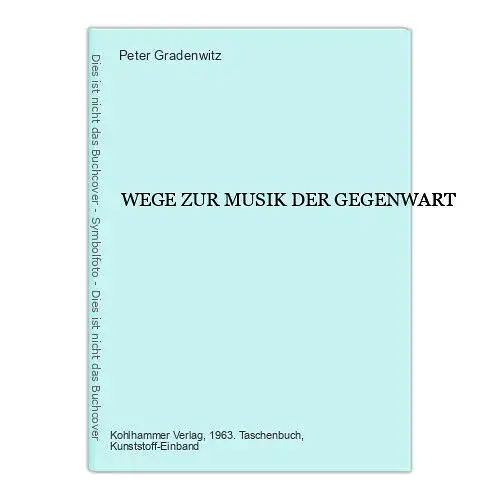 Peter Gradenwitz - WEGE ZUR MUSIK DER GEGENWART +Abb