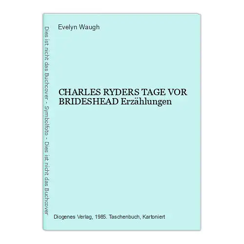 Evelyn Waugh CHARLES RYDERS TAGE VOR BRIDESHEAD Erzählungen +Abb DIOGENES