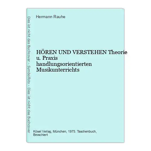 Hermann Rauhe HÖREN UND VERSTEHEN Theorie u. Praxis Musikunterricht