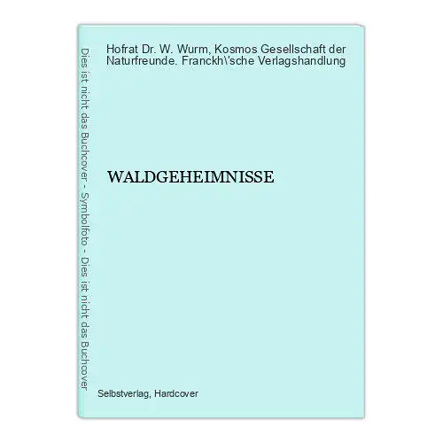 5894 Hofrat Dr. W. Wurm WALDGEHEIMNISSE HC +Abb Franckh\'sche Verlagshandlung